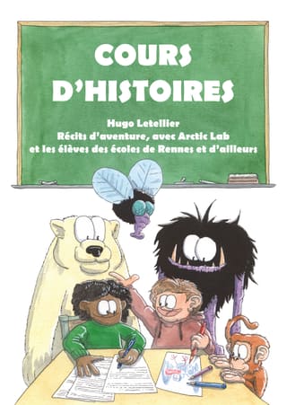 Couverture de Cours d’histoires : sous un tableau vert, un ours polaire, un monstre tout poilu, une mouche, un singe et deux enfants écrivent et dessinent autour d’une table.
