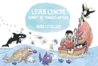 Couverture de Lever l’encre, carnet de transatlantique : dans une barque, un marin dessine entouré d’une pieuvre, d’une orque, d’un phoque et de poissons, tandis que ses croquis s’envolent.